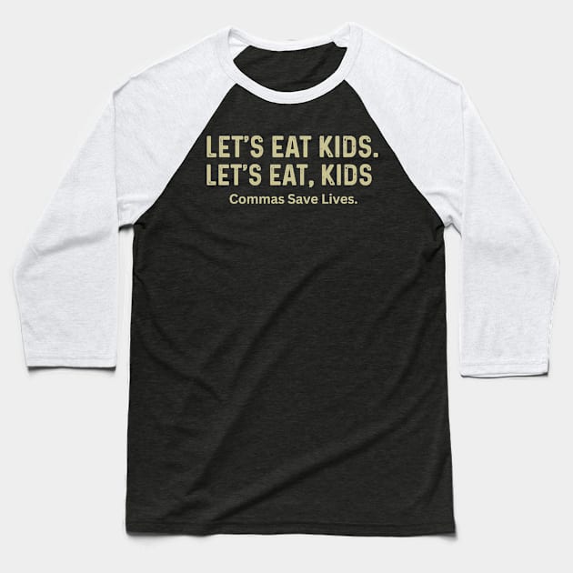 Let's Eat Kids, Commas Save Lives punctuation grammar joke Baseball T-Shirt by Peter smith